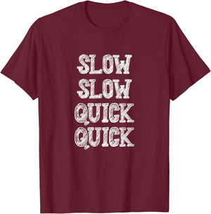 Ballroom Dancing Slow Quick Funny Saying Humor T-Shirt - T-Shirt | Maroon