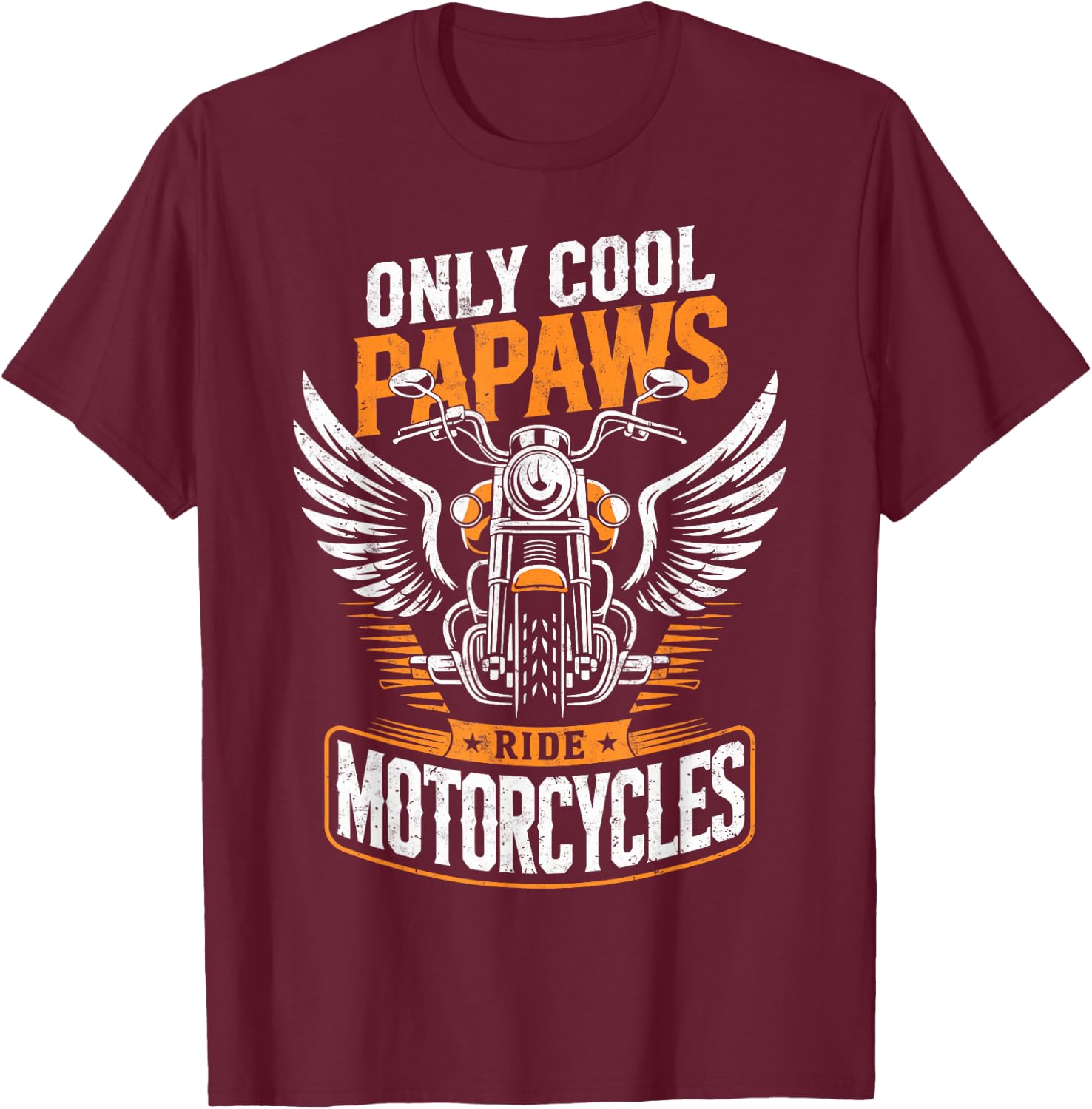 Only Cool Papaws Ride Motorcycles Biker Dad Riding Lover T-Shirt - T-Shirt | Maroon
