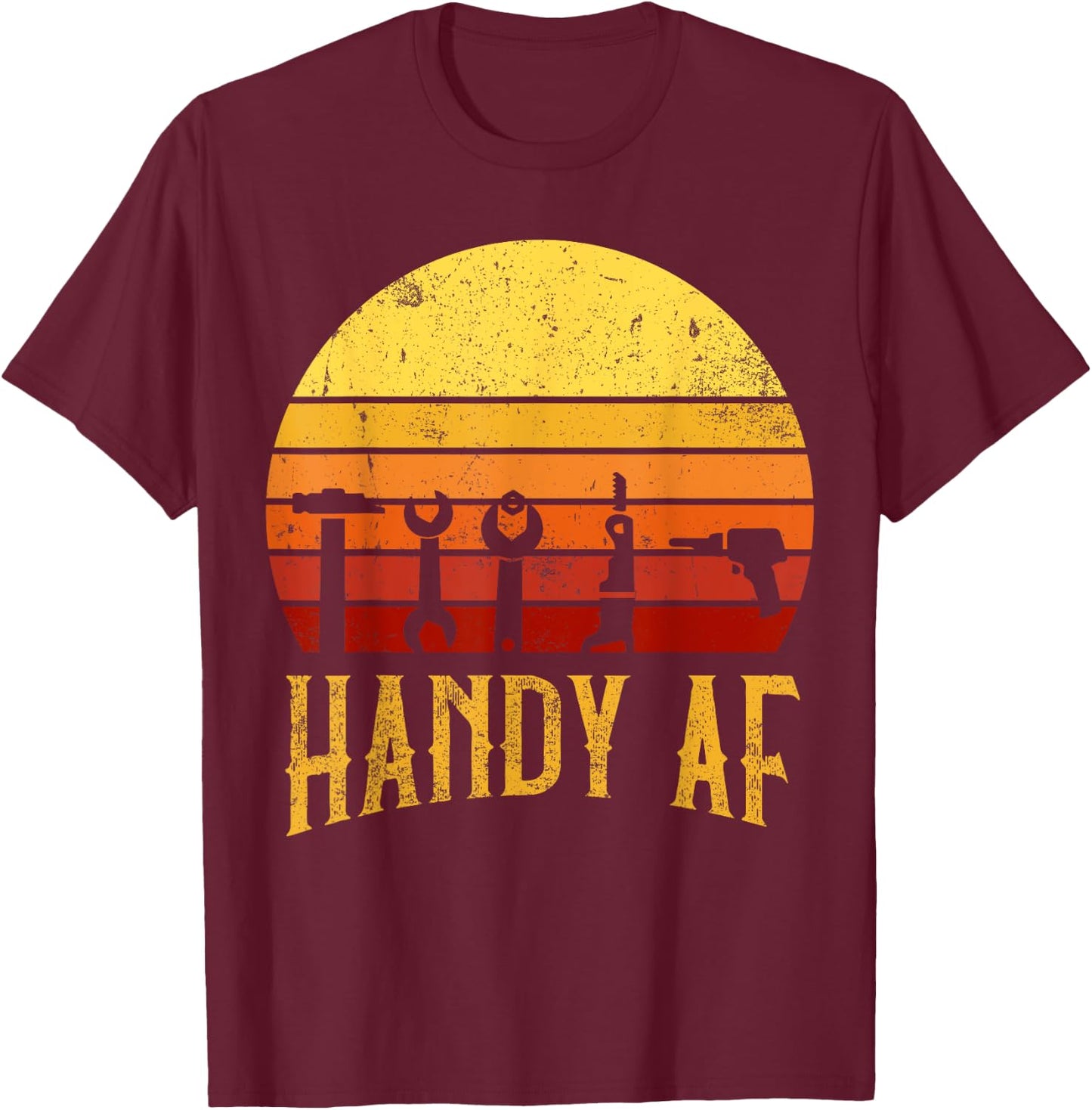 Handy AF Handyman Woodworking Mechanical Power Tools Gift T-Shirt - T-Shirt | Maroon