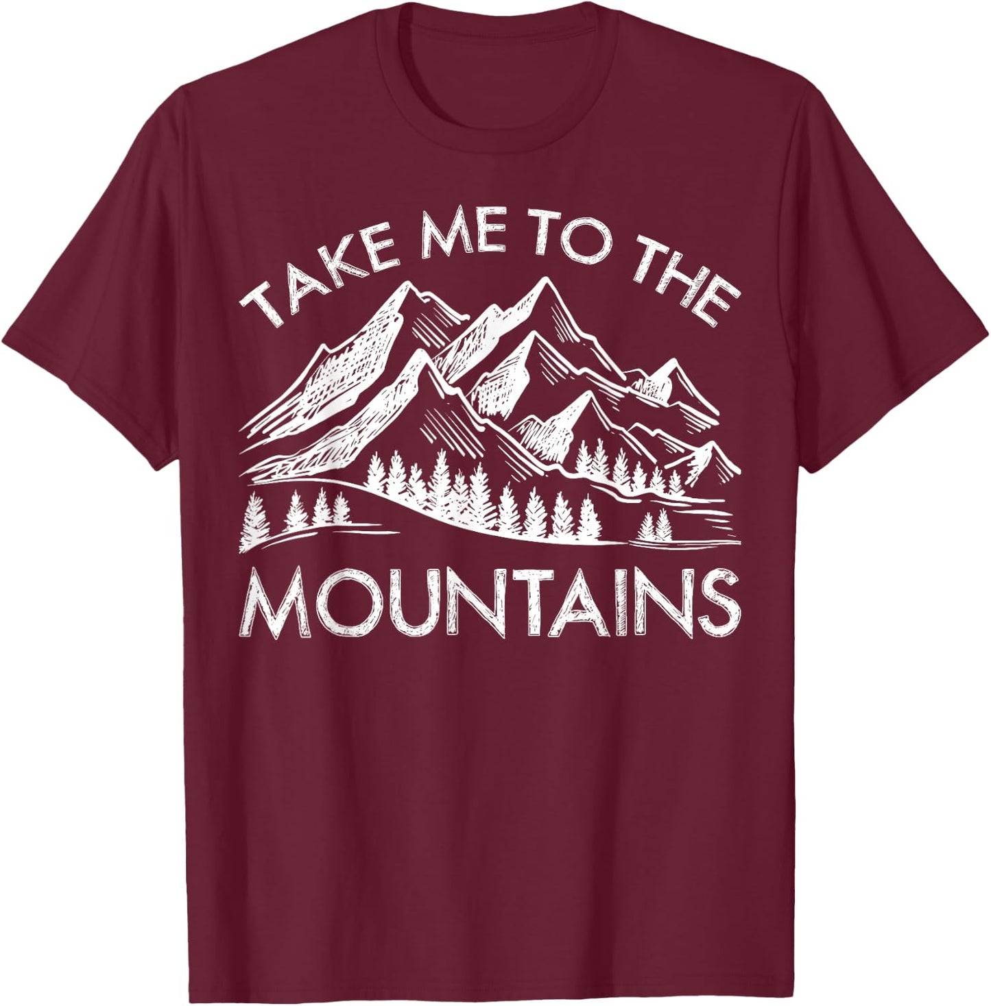 Take Me To The Mountains Hiking Shirt Trail Hiking Lovers T-Shirt - T-Shirt | Maroon
