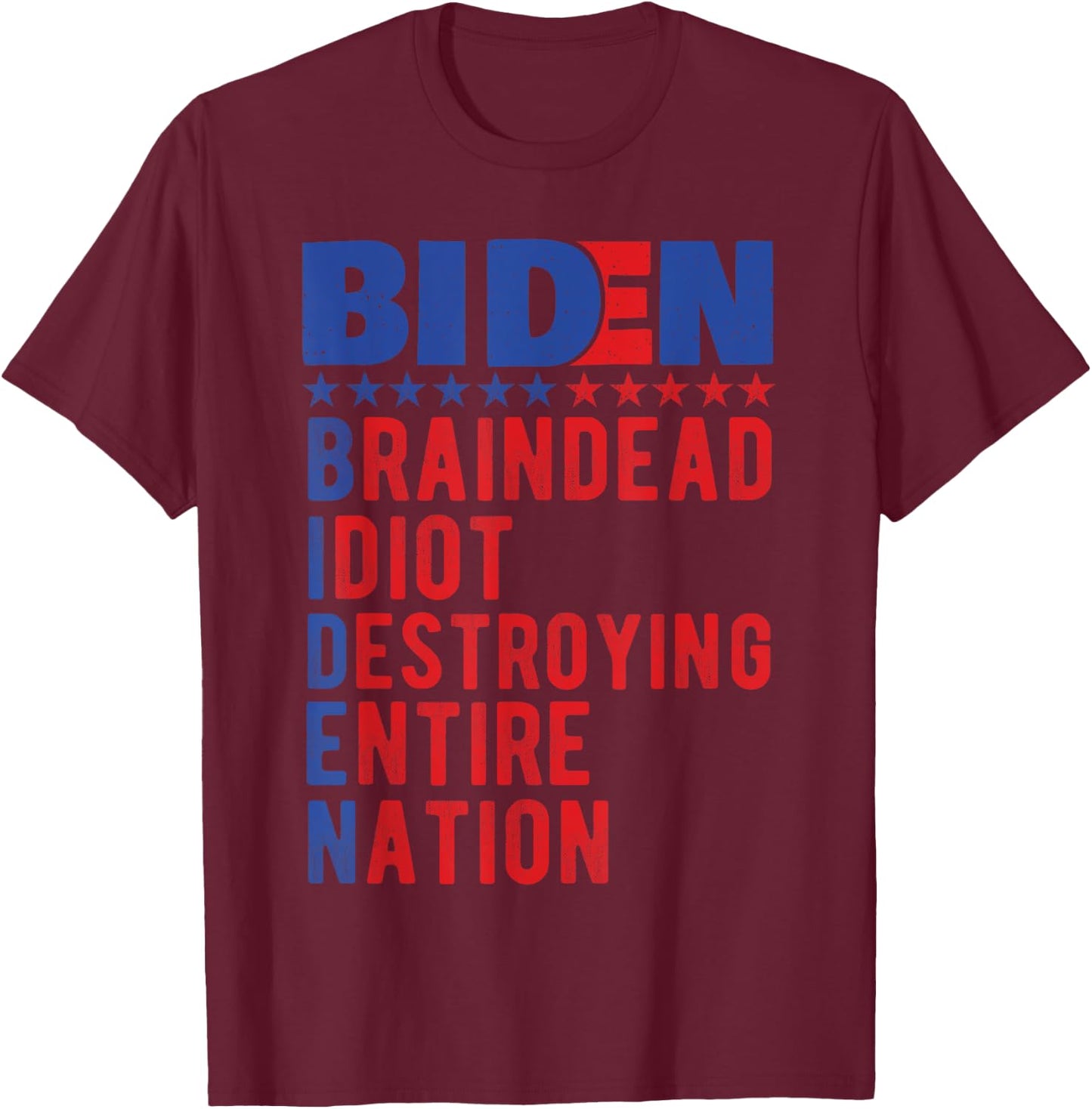 Anti Biden, Braindead Idiot Destroying Entire Nation T-Shirt - T-Shirt | Maroon