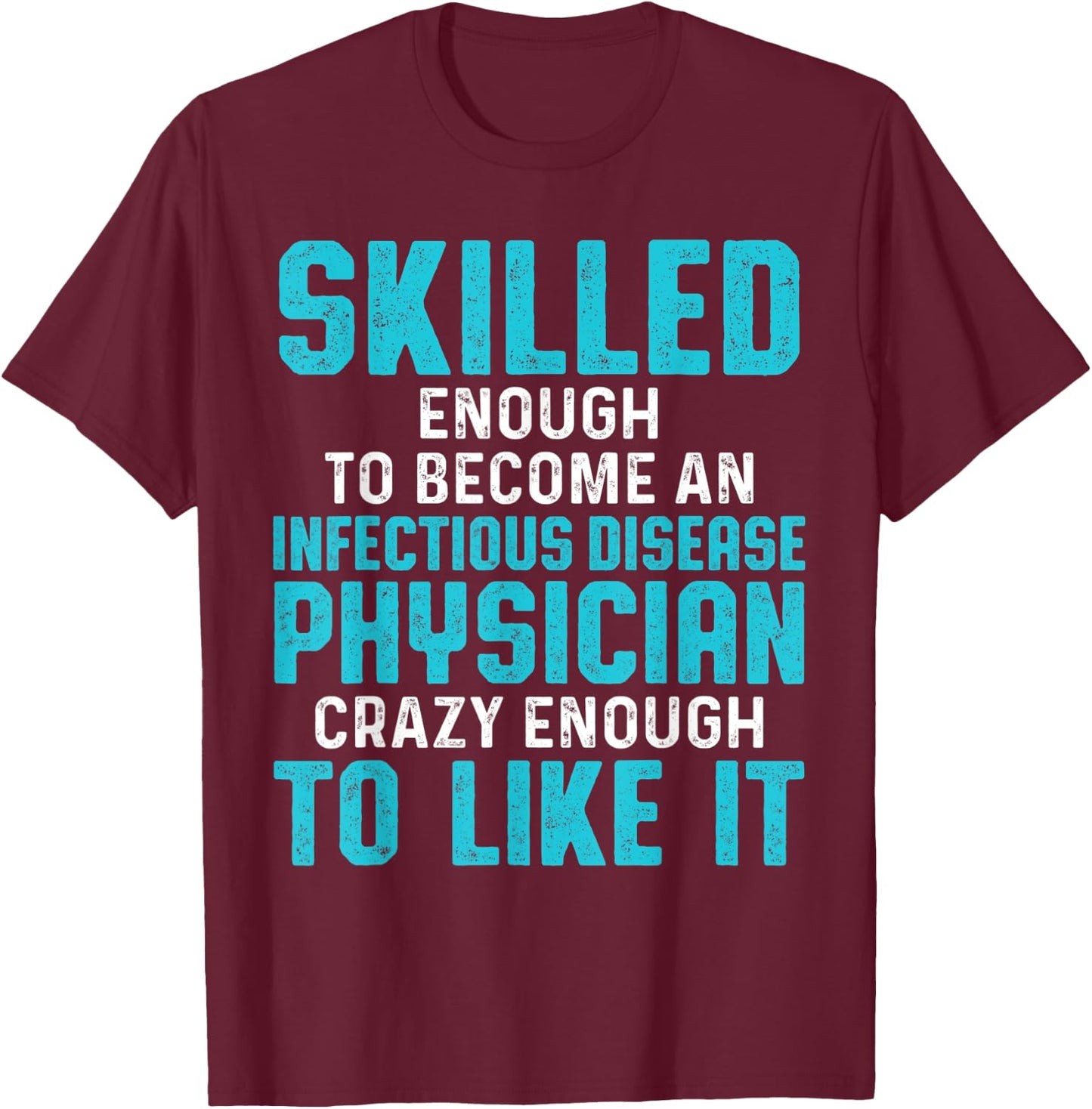 Infectious Disease Physician MD Doctor T-Shirt - T-Shirt | Maroon