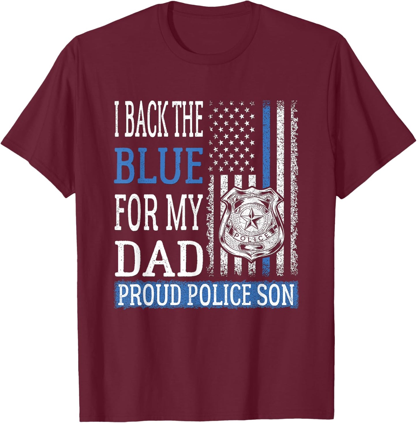 I Back The Blue For My Dad - Proud Police Son Thin Blue Line T-Shirt - T-Shirt | Maroon