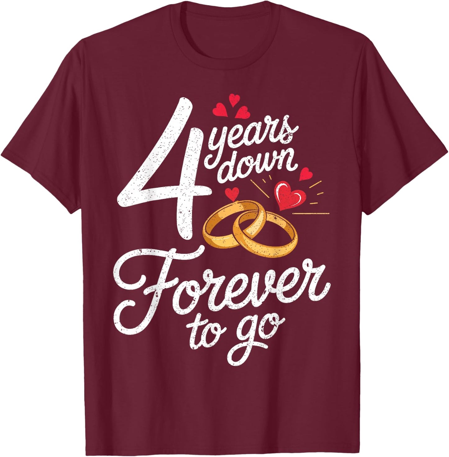 4 Years Down Forever to Go Together 4th Wedding Anniversary T-Shirt - T-Shirt | Maroon