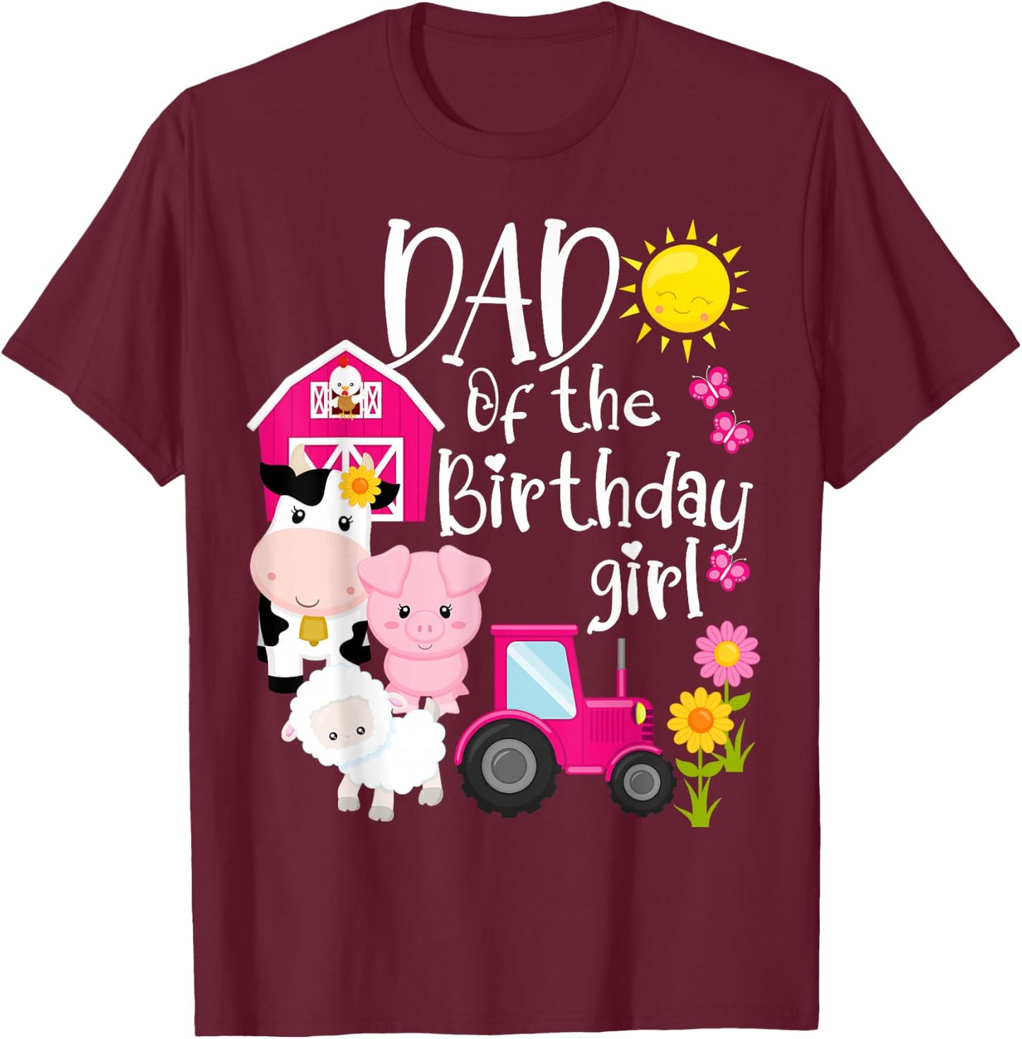 Farm Animals Dad Of The Birthday Girl Party Barnyard Bday T-Shirt - T-Shirt | Maroon