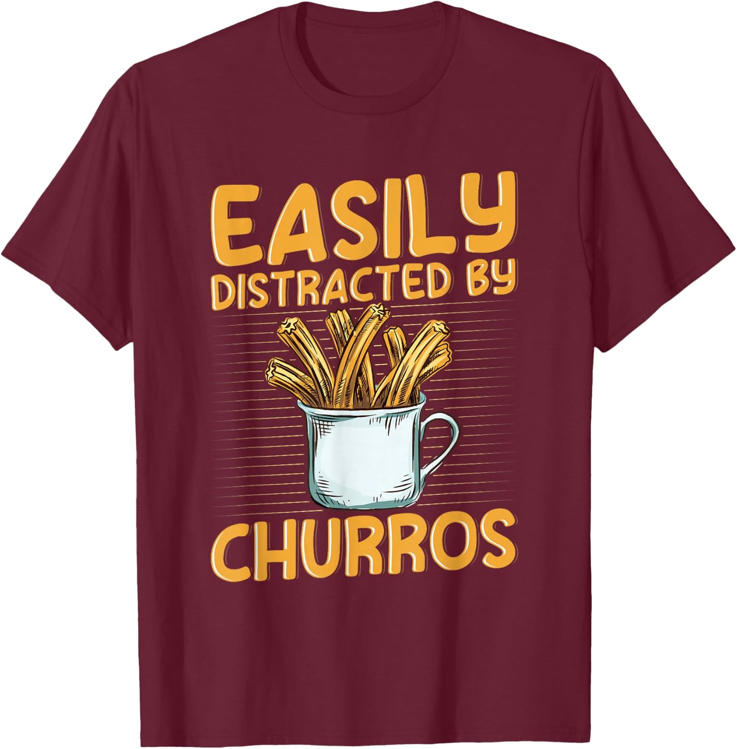 Easily distracted by churros Quote for a Churro Baker T-Shirt - T-Shirt | Maroon