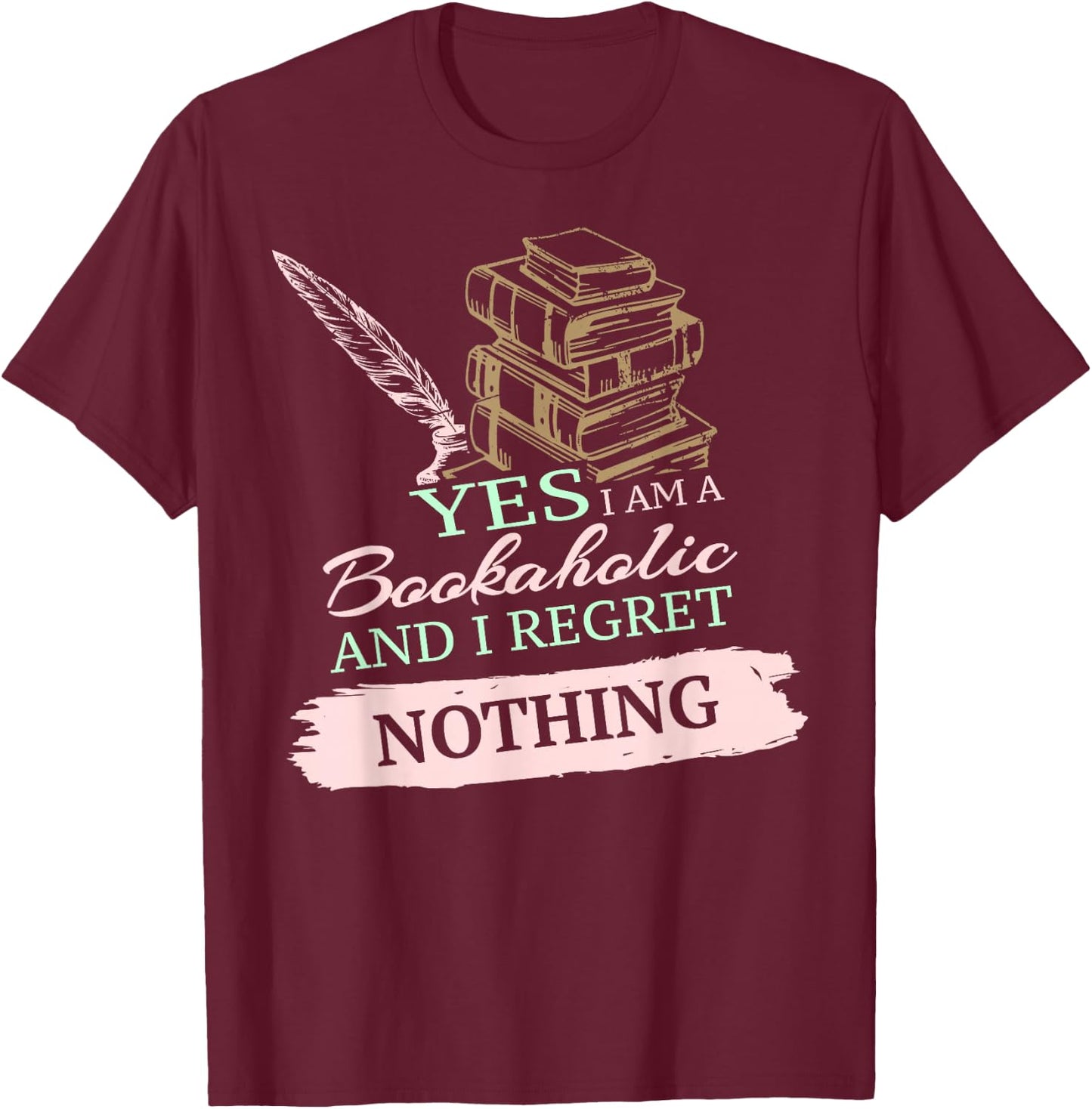 Yes, I Am A Bookaholic Book Lover Reading Pun T-Shirt - T-Shirt | Maroon
