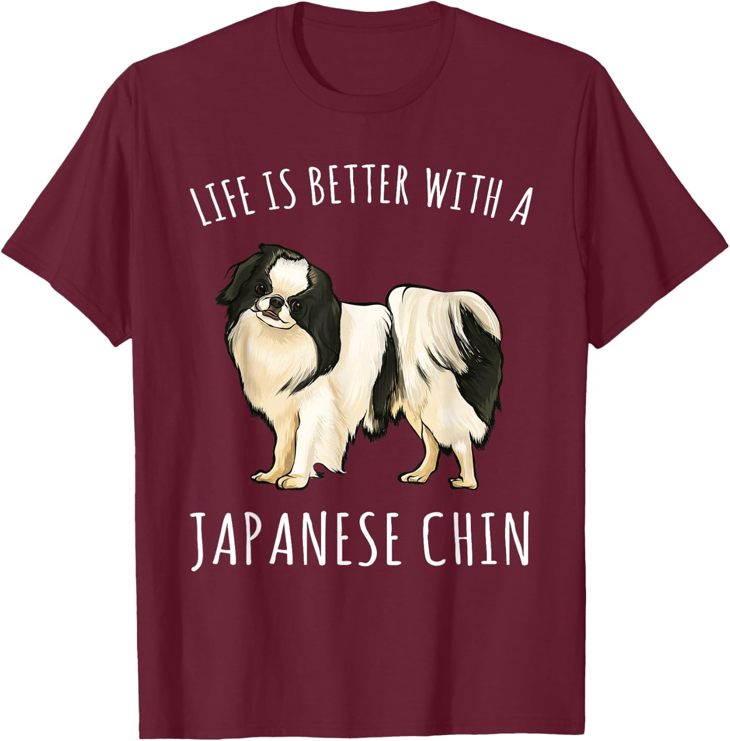Life Is Better With A Japanese Chin Dog Lover T-Shirt - T-Shirt | Maroon