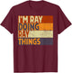 Retro I'm RAY Doing RAY Things Funny Birthday Joke T-Shirt - T-Shirt | Maroon