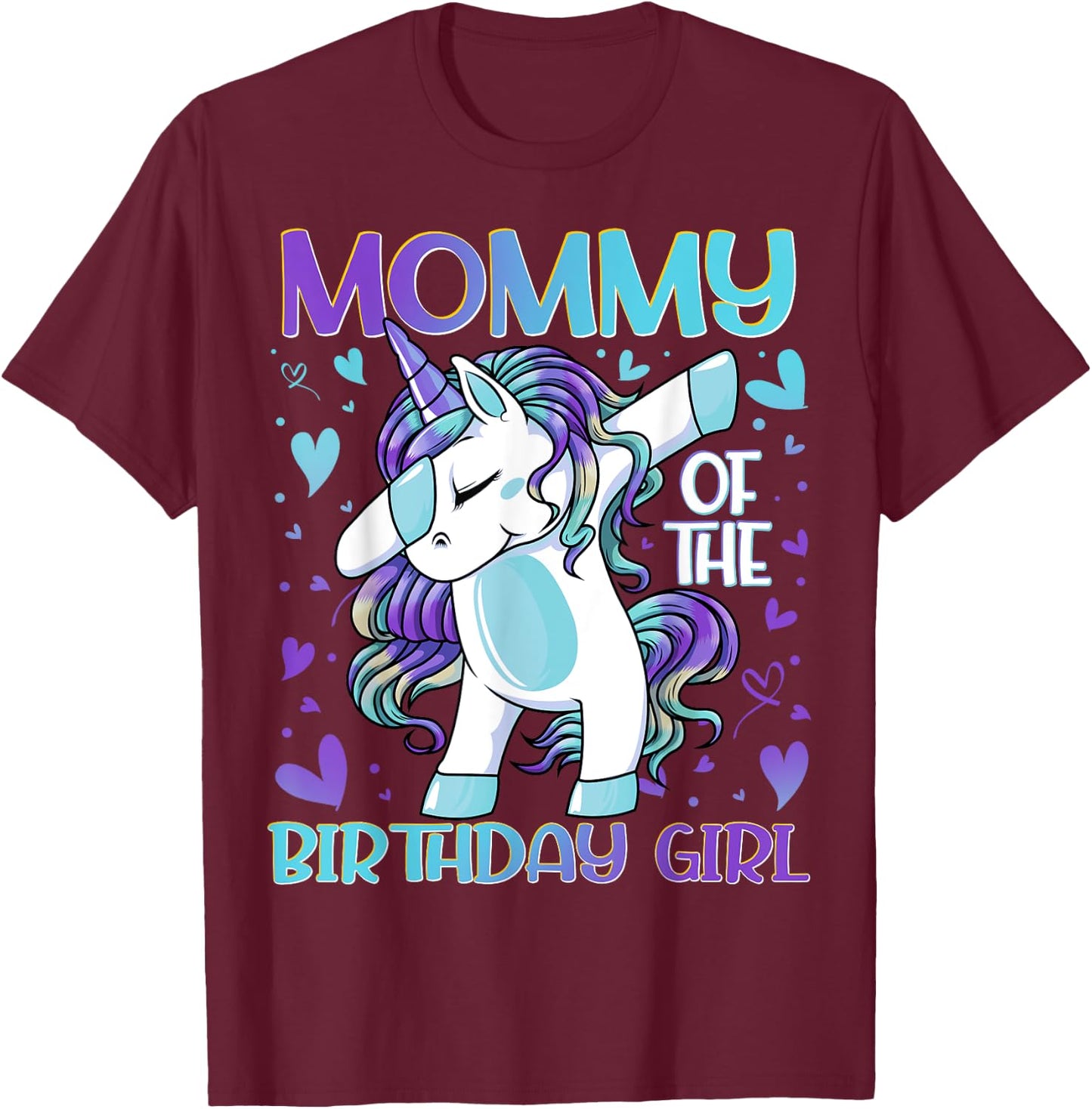 Mommy of the Birthday Girl Dabbing Unicorn Mom Mommy Gifts T-Shirt - T-Shirt | Maroon