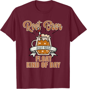Root Beer Float Kind Of Day T-Shirt - T-Shirt | Maroon