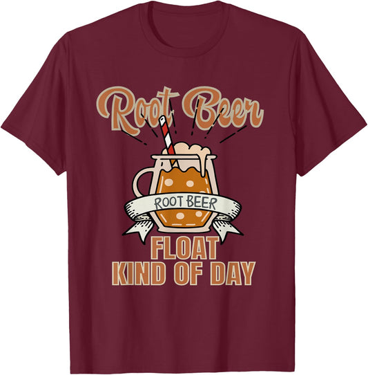 Root Beer Float Kind Of Day T-Shirt - T-Shirt | Maroon