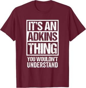 It's An Adkins Thing You Wouldn't Understand Surname Name T-Shirt - T-Shirt | Maroon
