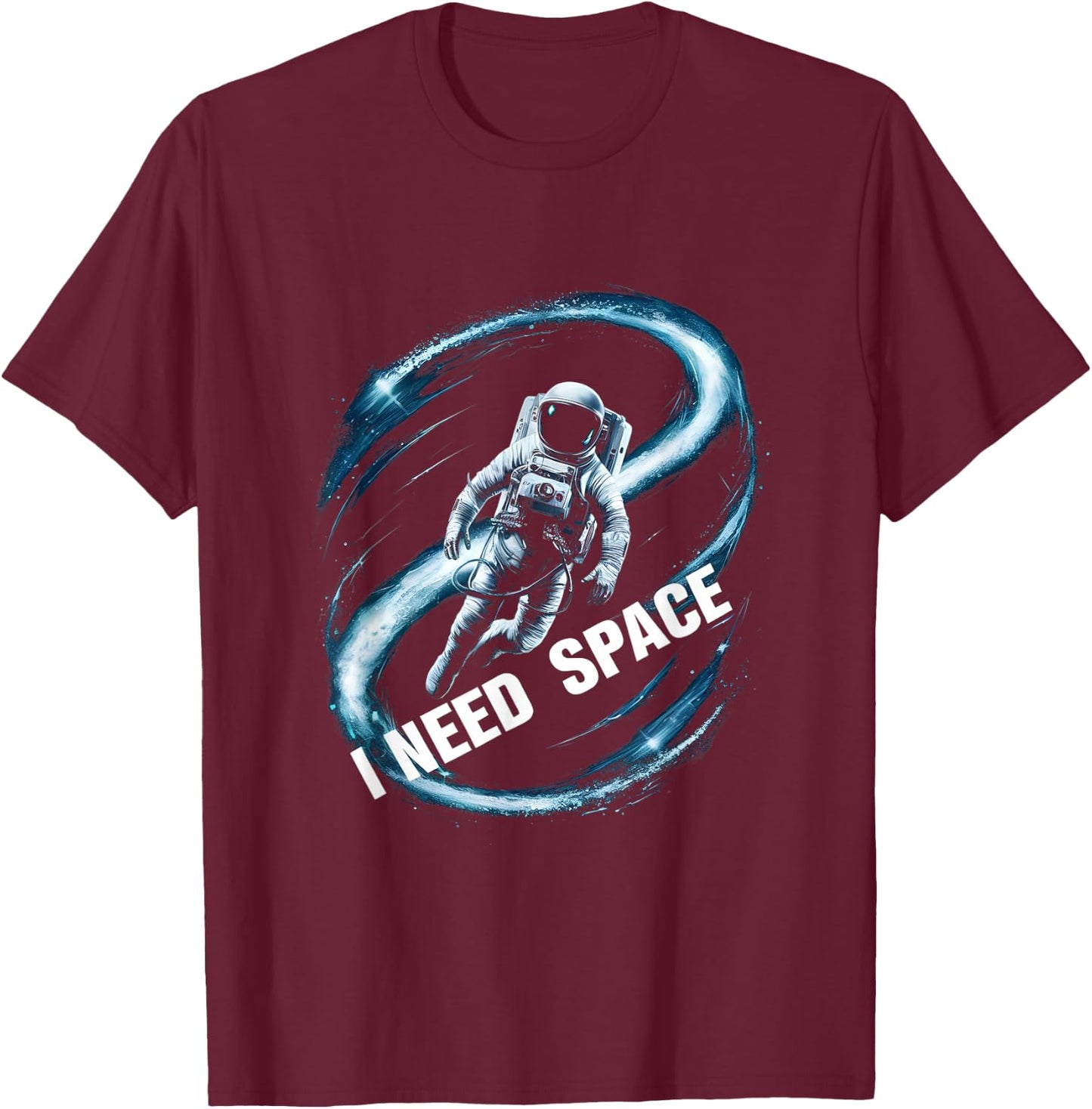 I Need Space Astronaut Spaceman T-Shirt - T-Shirt | Maroon