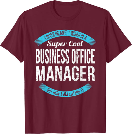 Business Office Manager Shirt Gifts Funny T-Shirt - T-Shirt | Maroon