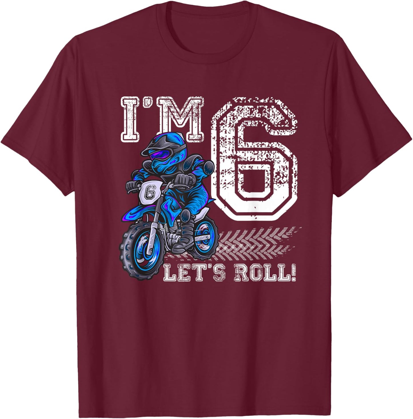 I'm 6 Let's Roll 6th Birthday Dirt Bike Motocross Kids T-Shirt - T-Shirt | Maroon