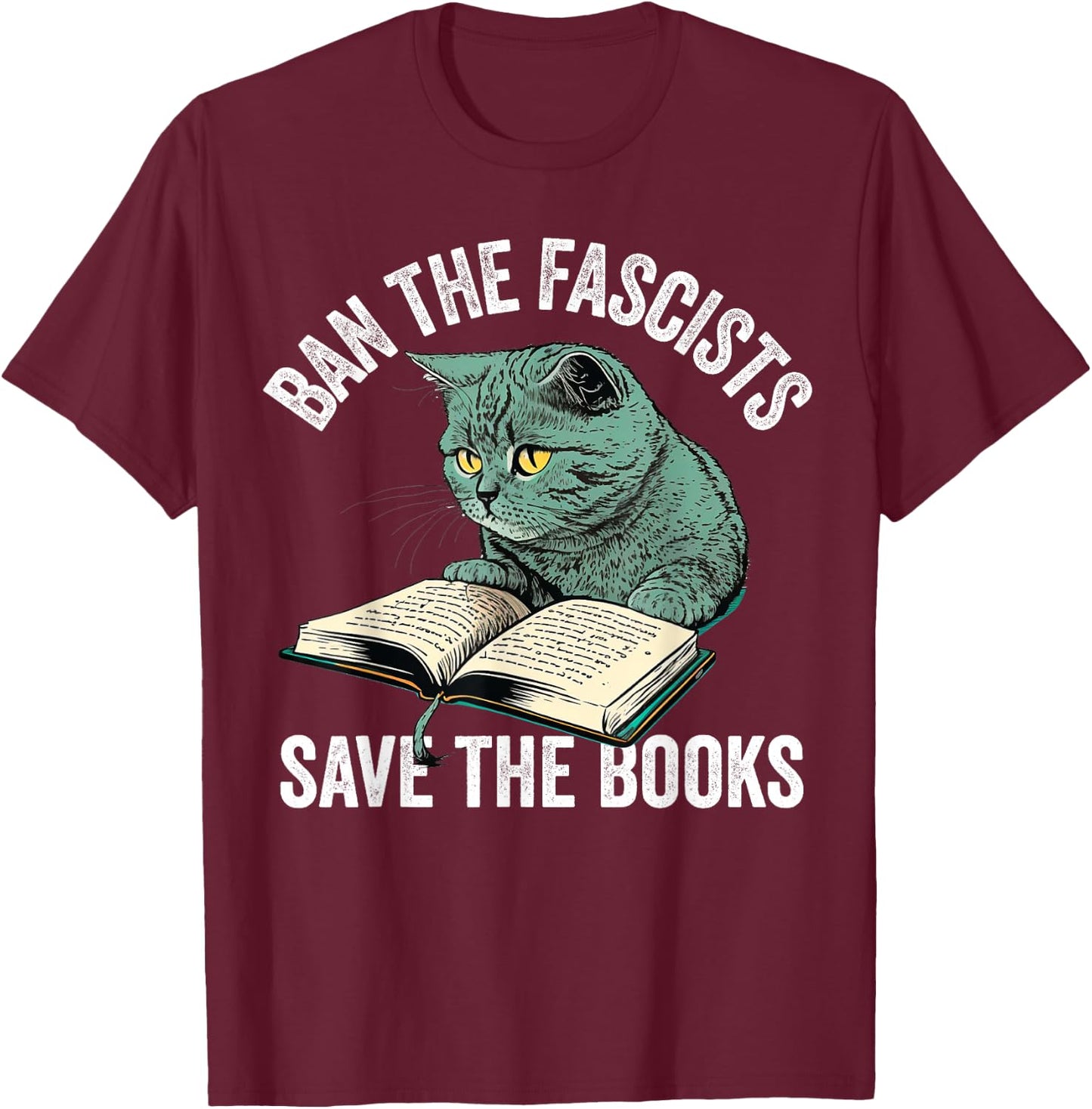 Ban The Fascists Save The Books Funny Book Lover Worm Nerd T-Shirt - T-Shirt | Maroon