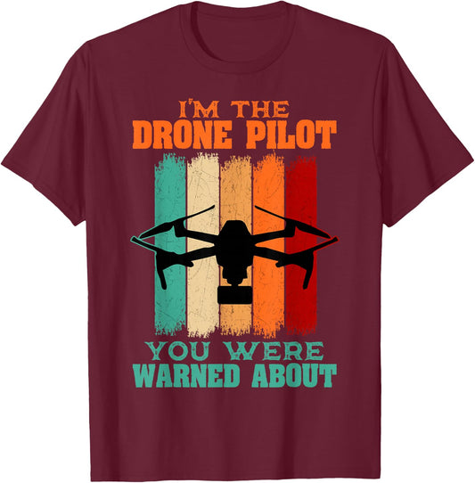 I'm The Drone Pilot You Were Warned About T-Shirt - T-Shirt | Maroon