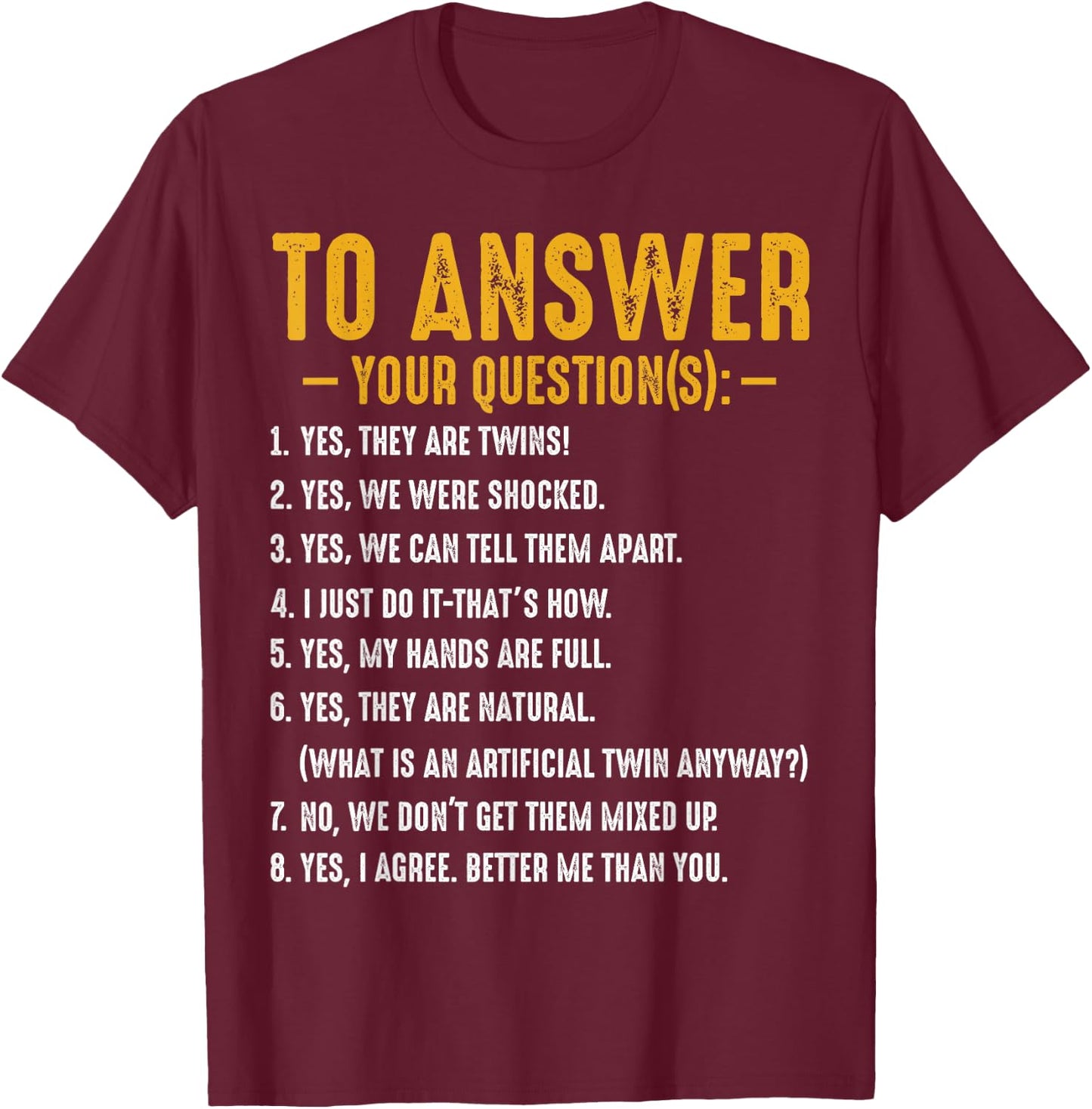 Yes They Are Twins Questions Twins Parents Family Funny T-Shirt - T-Shirt | Maroon