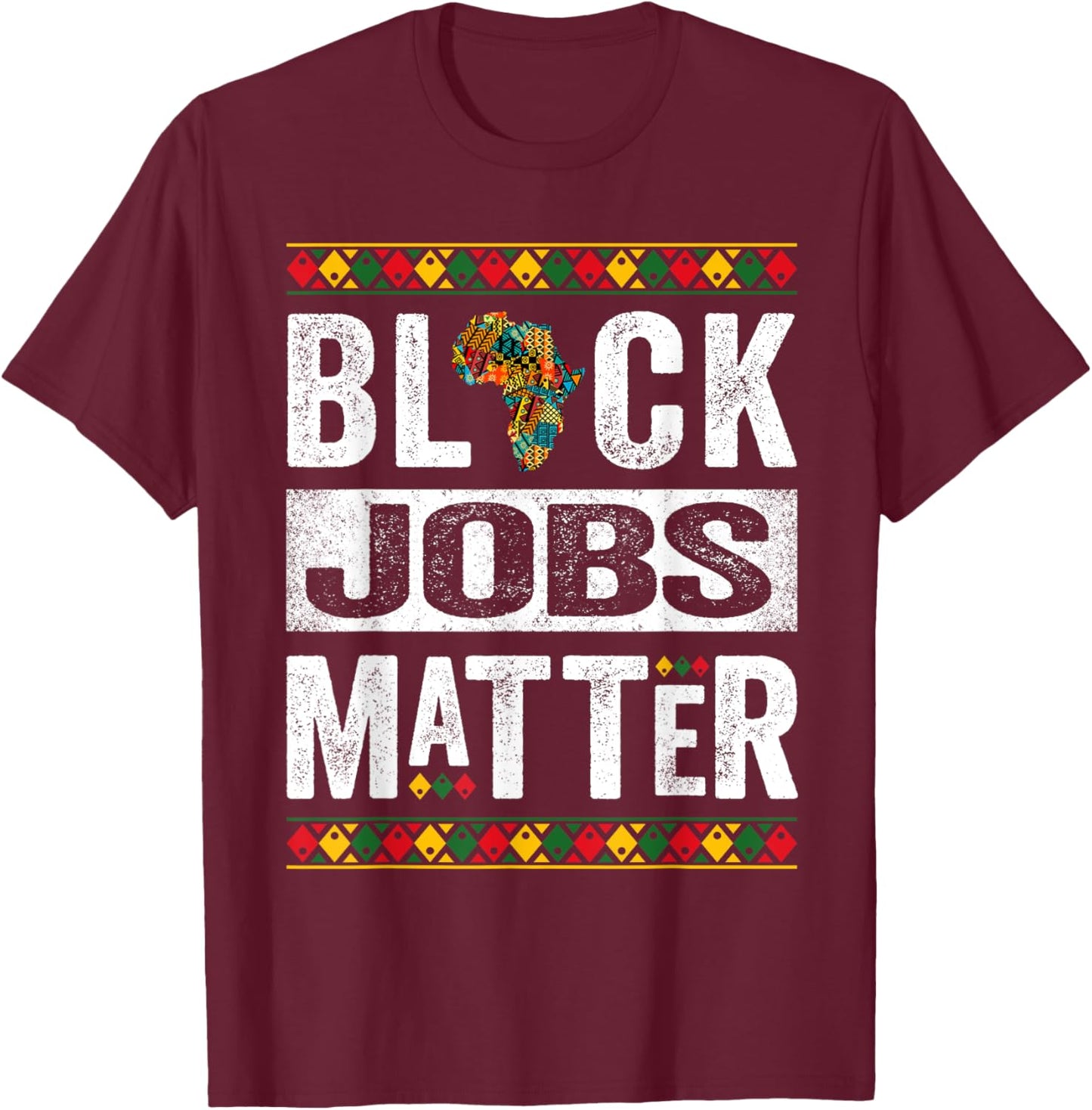 Black Jobs Matter Employment Black History Month T-Shirt - T-Shirt | Maroon
