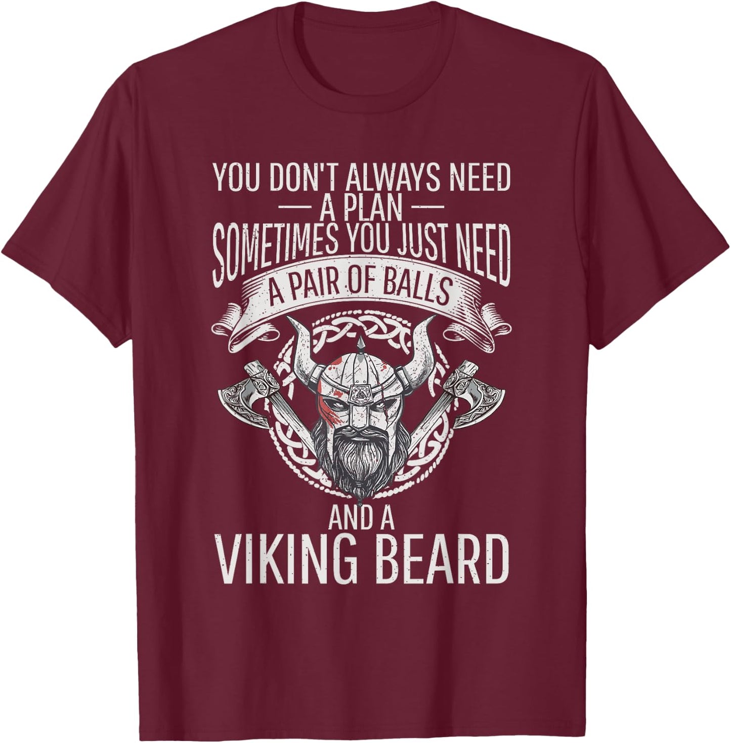 You just need Pair of Balls and a Beard Odin Nordic Viking T-Shirt - T-Shirt | Maroon