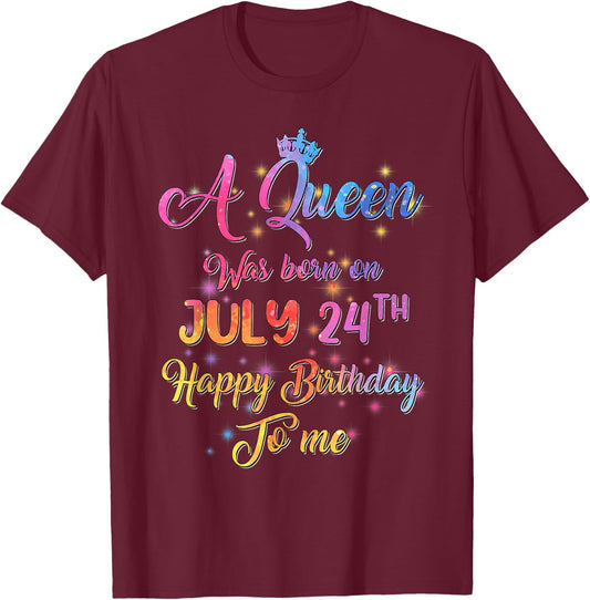 A Queen Was Born In July, July 24th Birthday T-Shirt - T-Shirt | Maroon