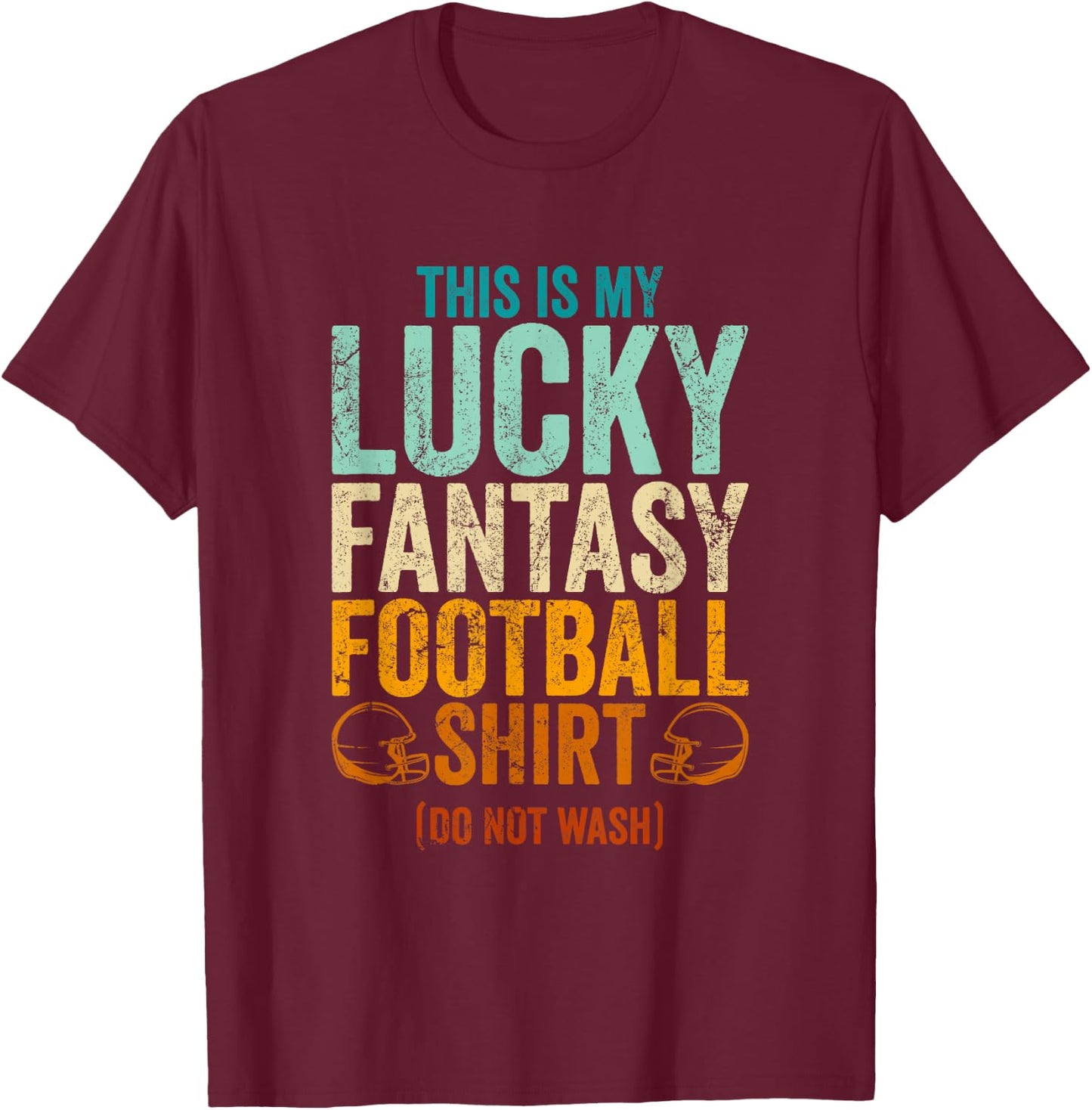 Funny Lucky Fantasy Football Draft Party Do Not Wash T-Shirt - T-Shirt | Maroon