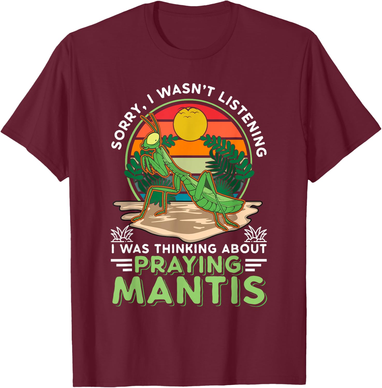 Mantis Saying Mantis religiosa T-Shirt - T-Shirt | Maroon