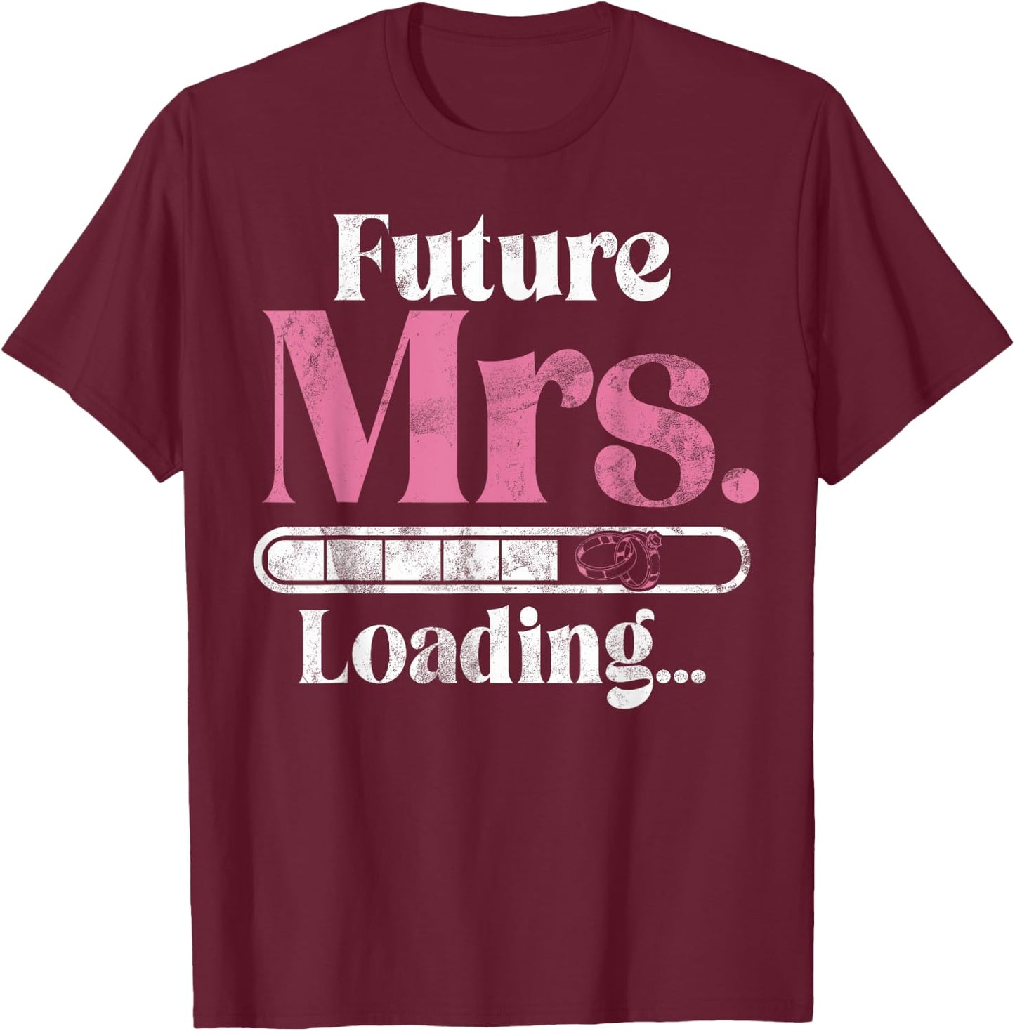 Future Mrs Loading Fiance T-Shirt - T-Shirt | Maroon