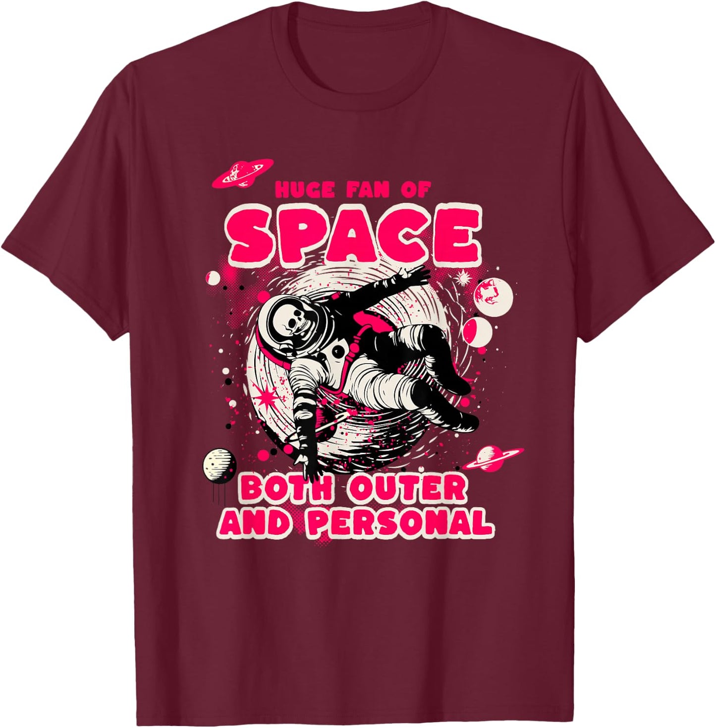 Huge Fan of Space Both Outer and Personal Funny Astronaut T-Shirt - T-Shirt | Maroon