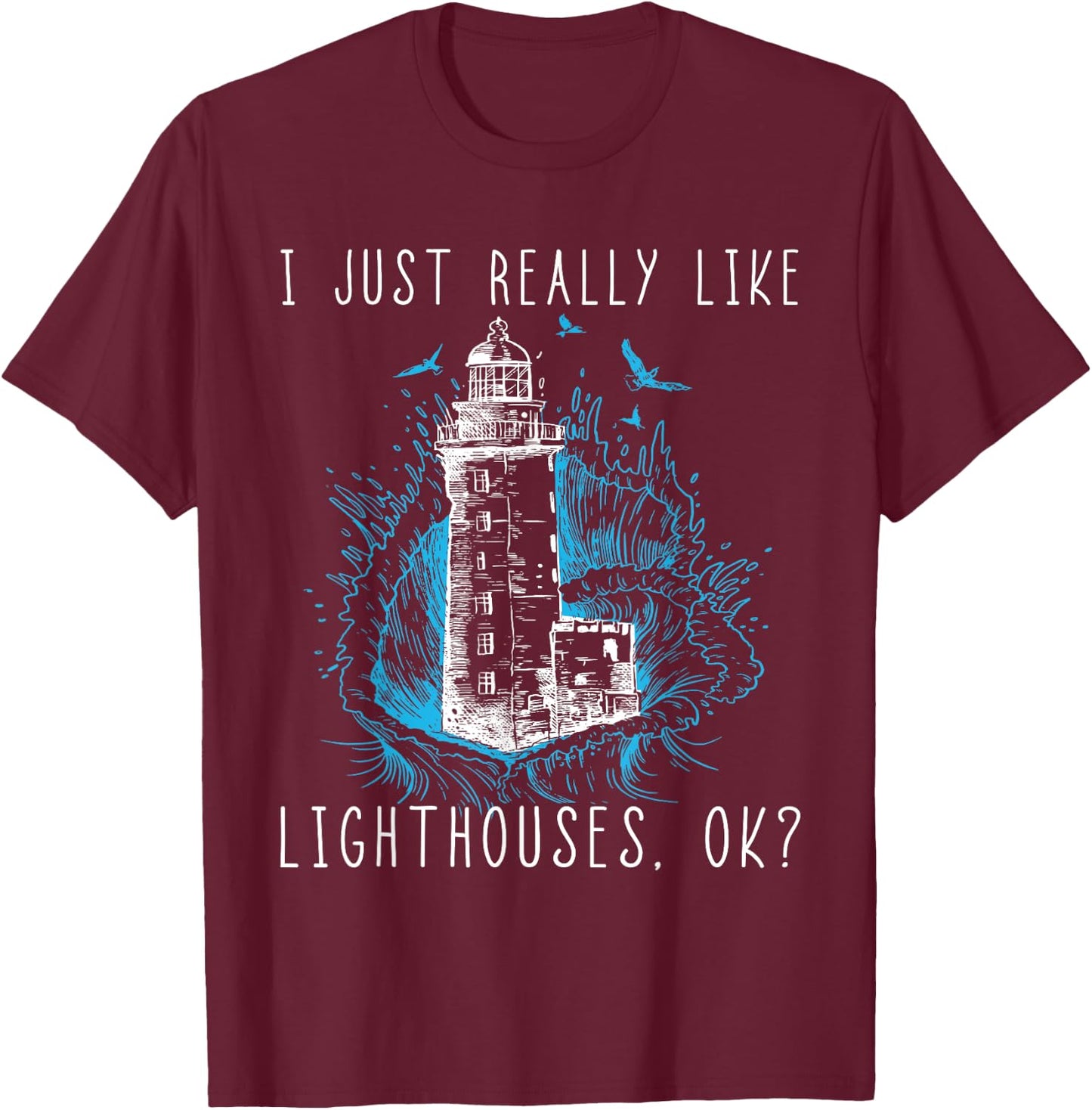 Lighthouse I Just Really Like Lighthouses Seagull Boating T-Shirt - T-Shirt | Maroon