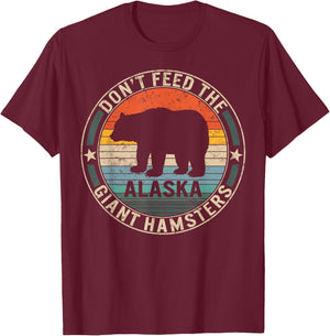 Alaska Grizzly Bear Do not Feed The Giant Hamsters Kodiak T-Shirt - T-Shirt | Maroon