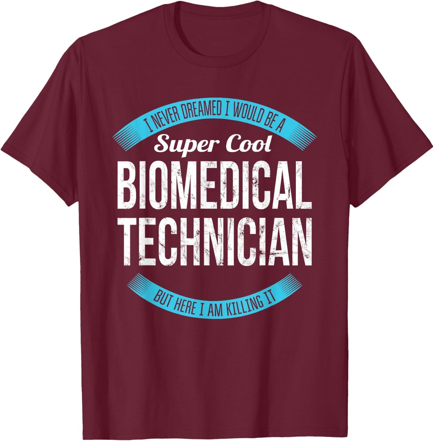 Biomedical Technician Shirt Gifts Funny T-Shirt - T-Shirt | Maroon