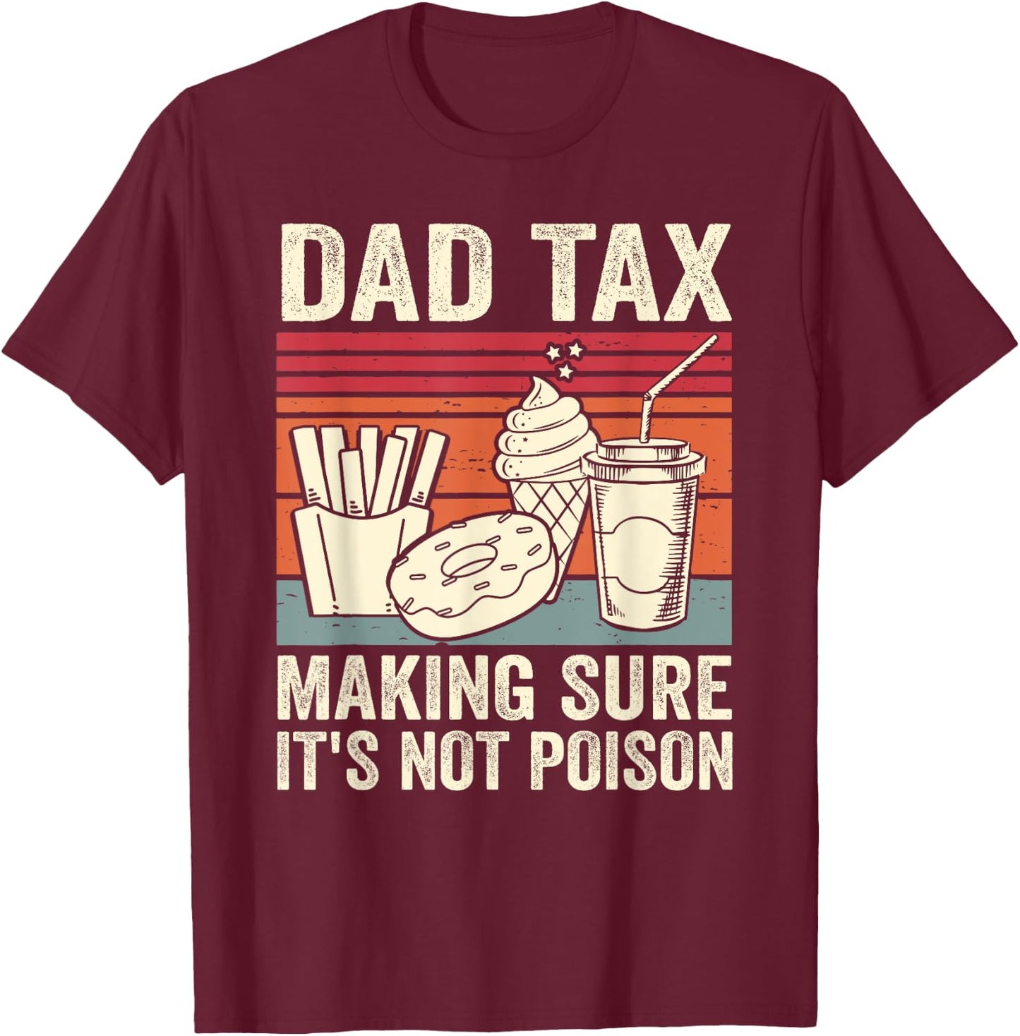 Dad Tax Making Sure It's Not Poison Men Funny Father's Day T-Shirt - T-Shirt | Maroon