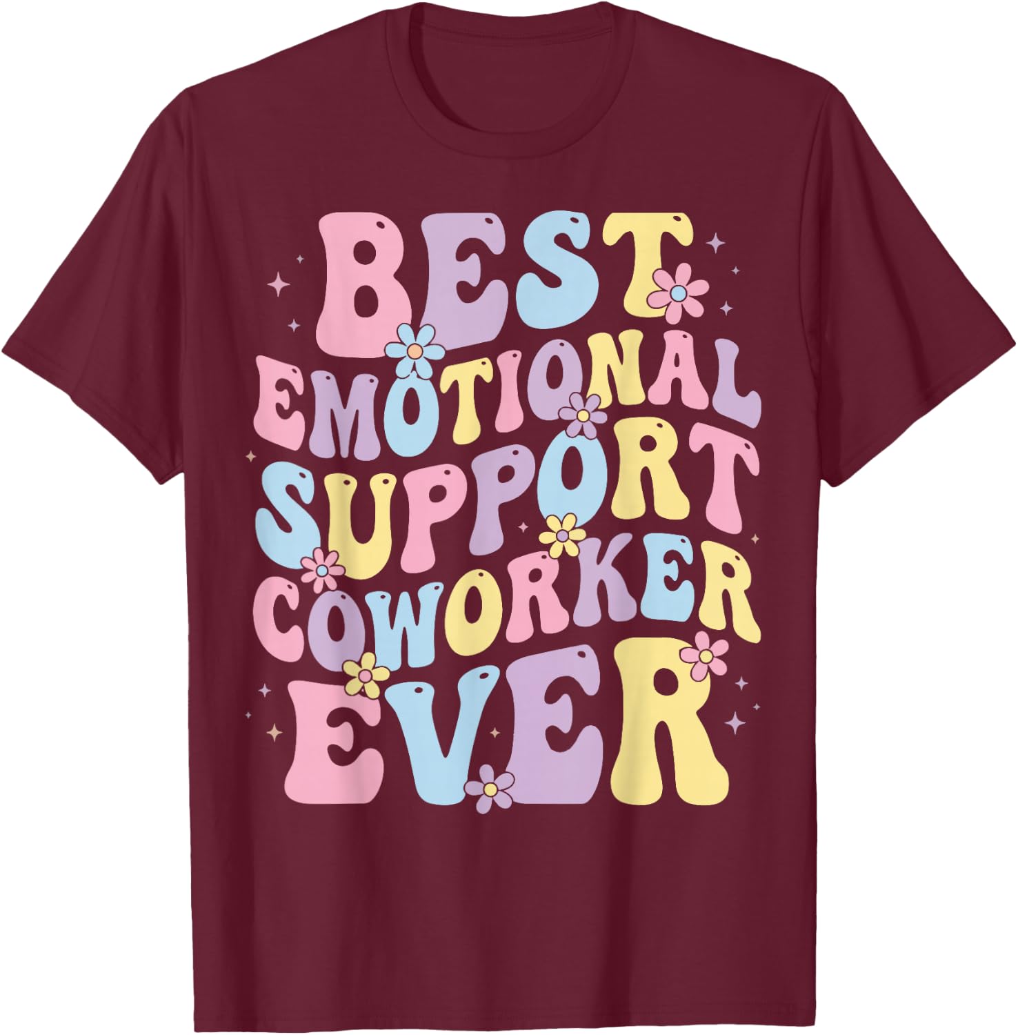 Best Emotional Support Coworker Ever T-Shirt - T-Shirt | Maroon