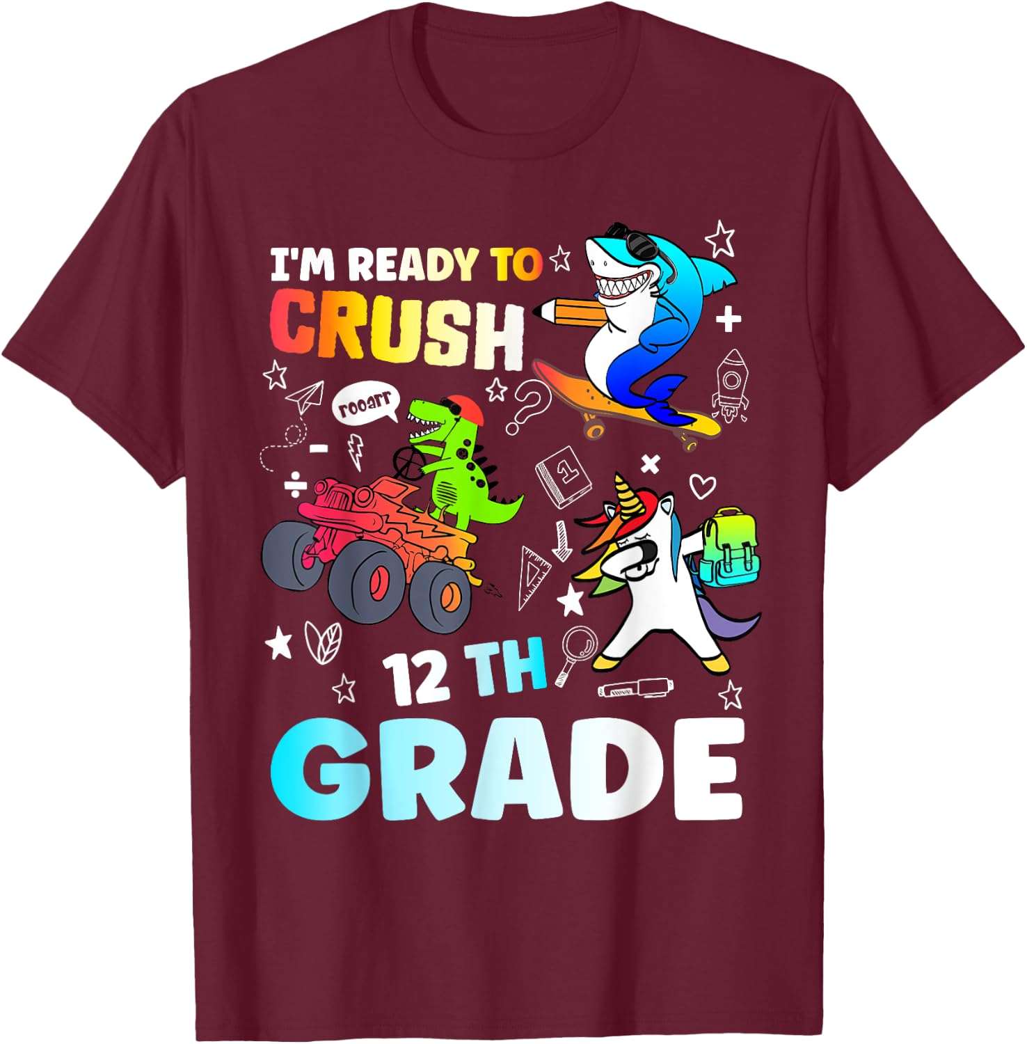 I'm Ready to Crush 12th Grade Funny Back To School T-Shirt - T-Shirt | Maroon