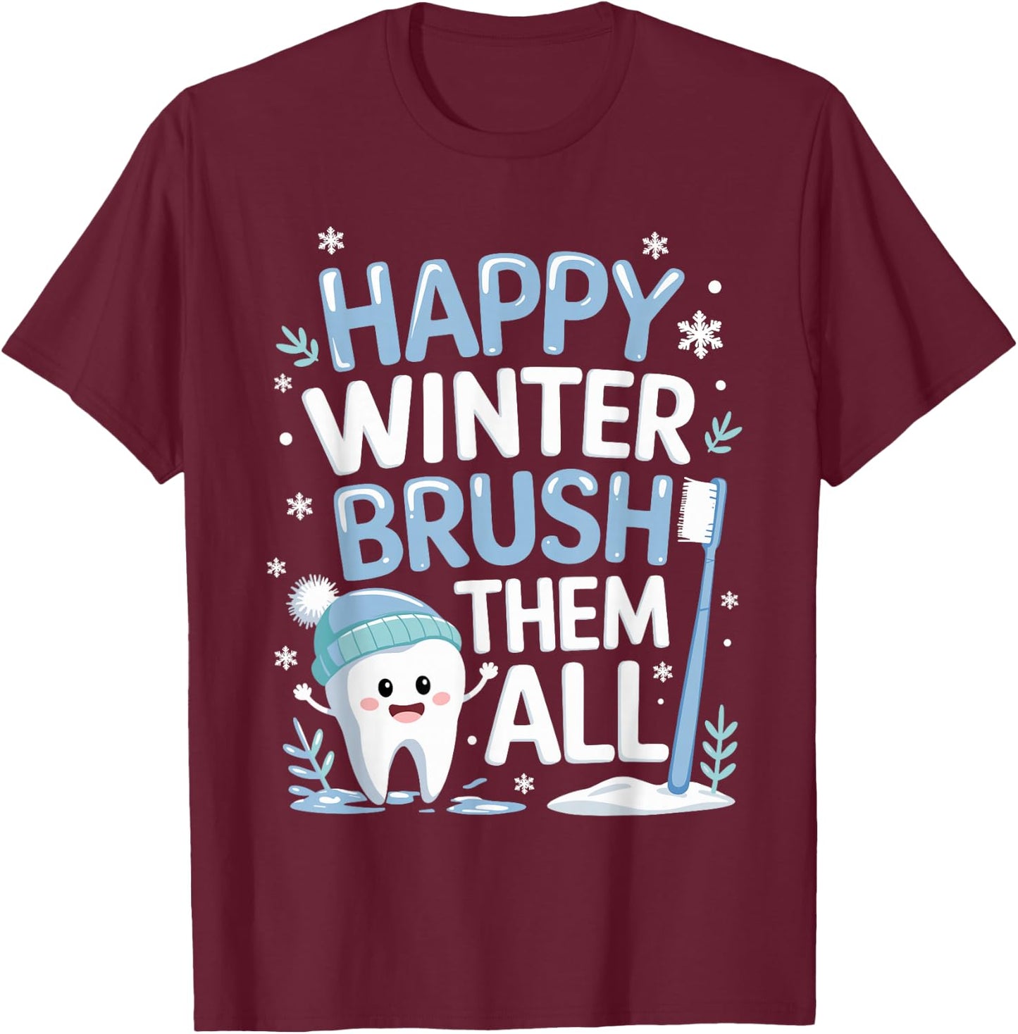 Happy Winter Brush Them All Teeth Dental Dentist Christmas T-Shirt - T-Shirt | Maroon