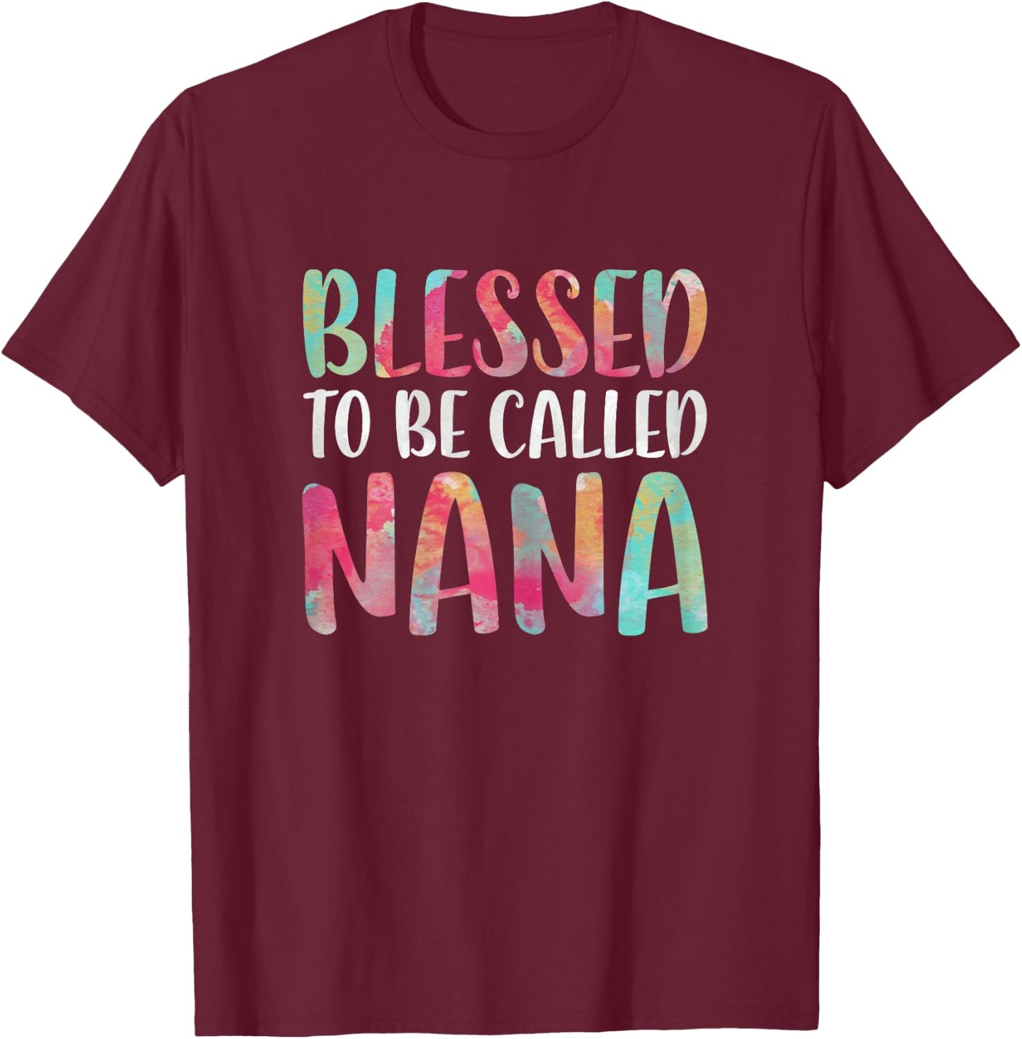 Blessed To Be Called Nana Shirt Women Mothers Day T-Shirt - T-Shirt | Maroon