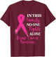 In This Family No One Fight Alone - Breast Cancer Awareness T-Shirt - T-Shirt | Maroon