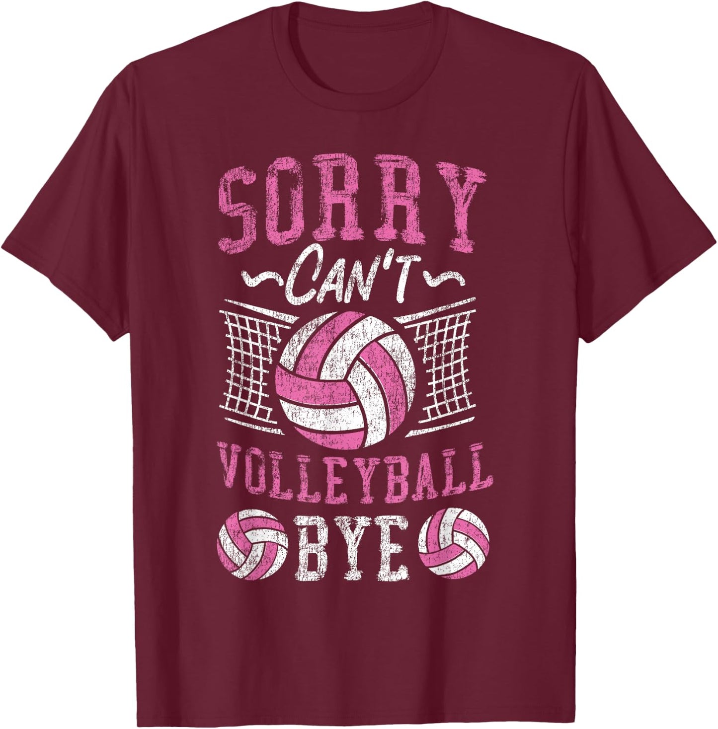 Volleyball Player Team Sorry Can't Volleyball Bye T-Shirt - T-Shirt | Maroon