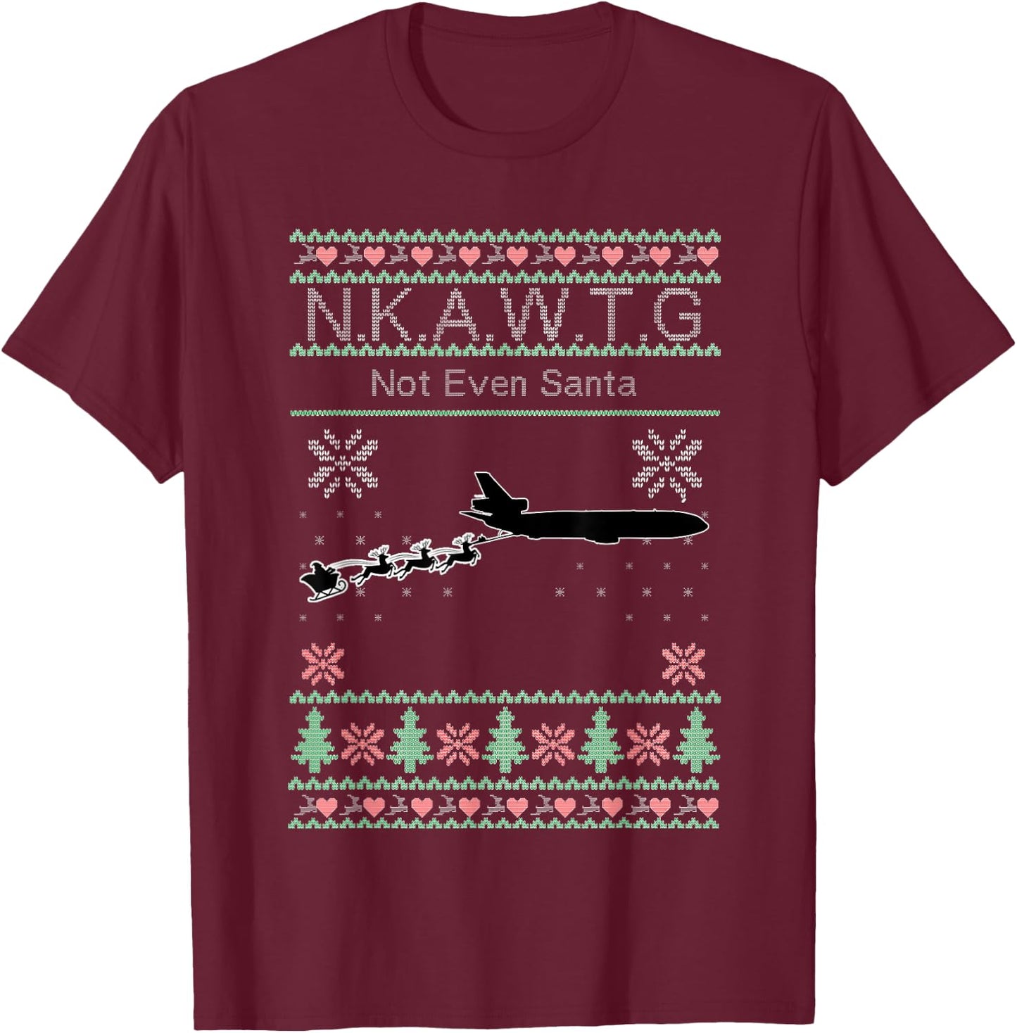 KC-10 NKAWTG, Not Even Santa T-Shirt - T-Shirt | Maroon