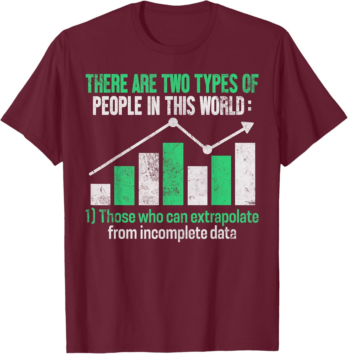 Those Who Can Extrapolate from Incomplete Data Funny Data T-Shirt - T-Shirt | Maroon