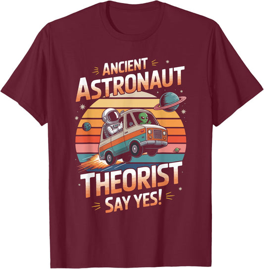 Ancient Astronaut Theorist Say Yes T-Shirt - T-Shirt | Maroon