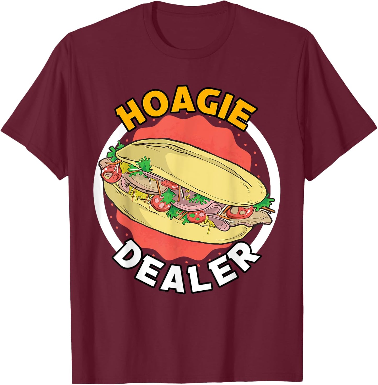 Hoagie Dealer Sandwhiches Fastfoods Seller Food Apparels T-Shirt - T-Shirt | Maroon