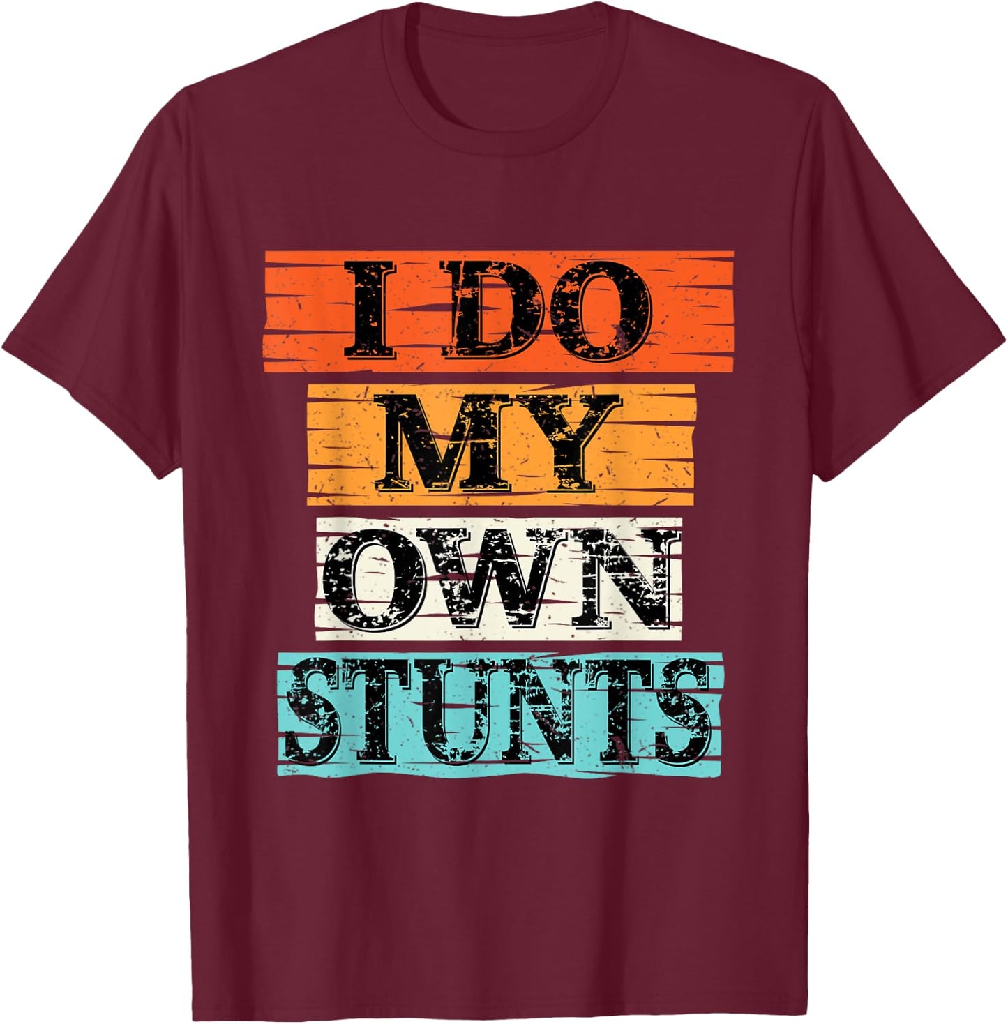 I Do My Own Stunts Broken Arm Injury Get Well Soon Gift T-Shirt - T-Shirt | Maroon
