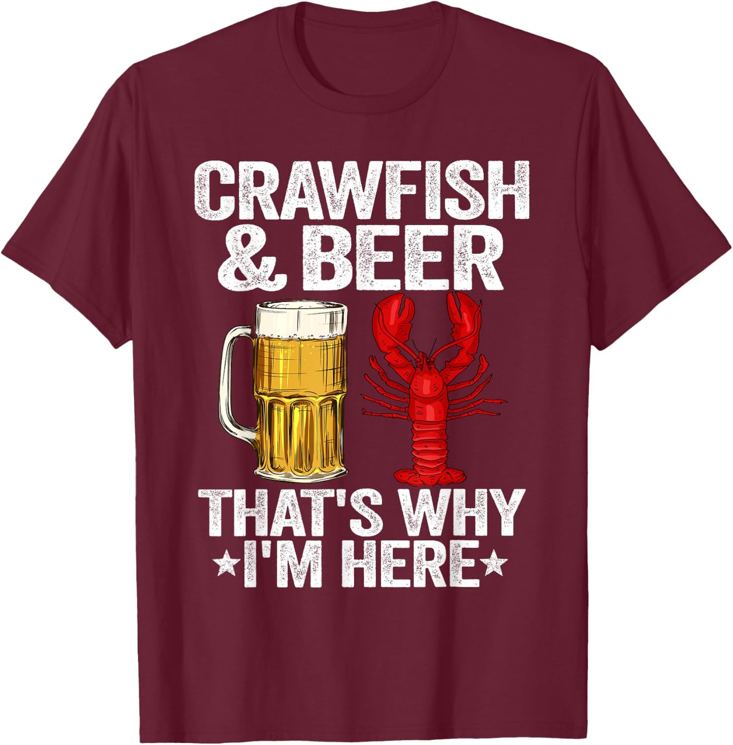 Crawfish & Beer That's Why I'm Here Crayfish Daddy Crawfish T-Shirt - T-Shirt | Maroon