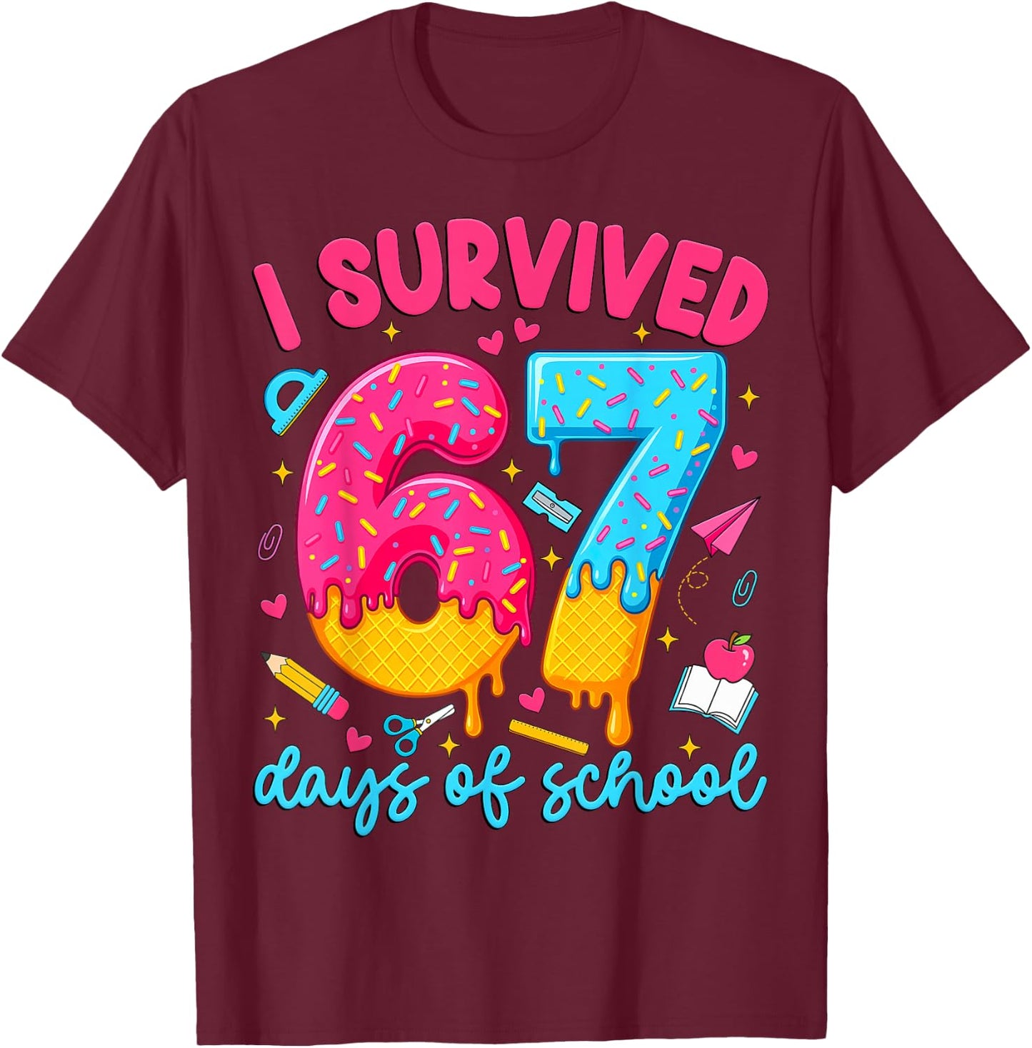 I Survived 67 Days of School Funny Six Seven Teacher Kids T-Shirt - T-Shirt | Maroon