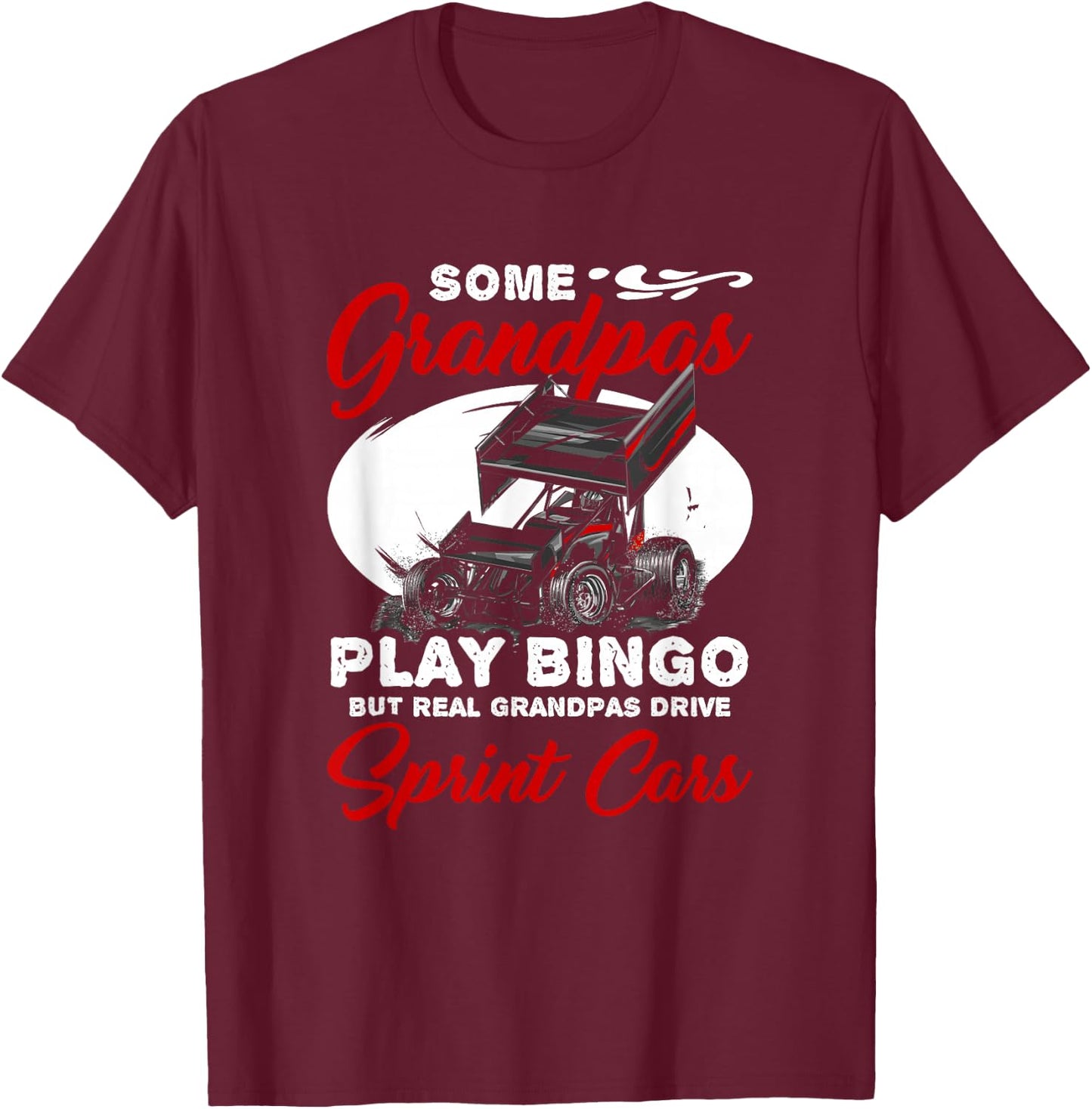 Track Racing Race Car Driver Real Grandpas Drive Sprint Car T-Shirt - T-Shirt | Maroon