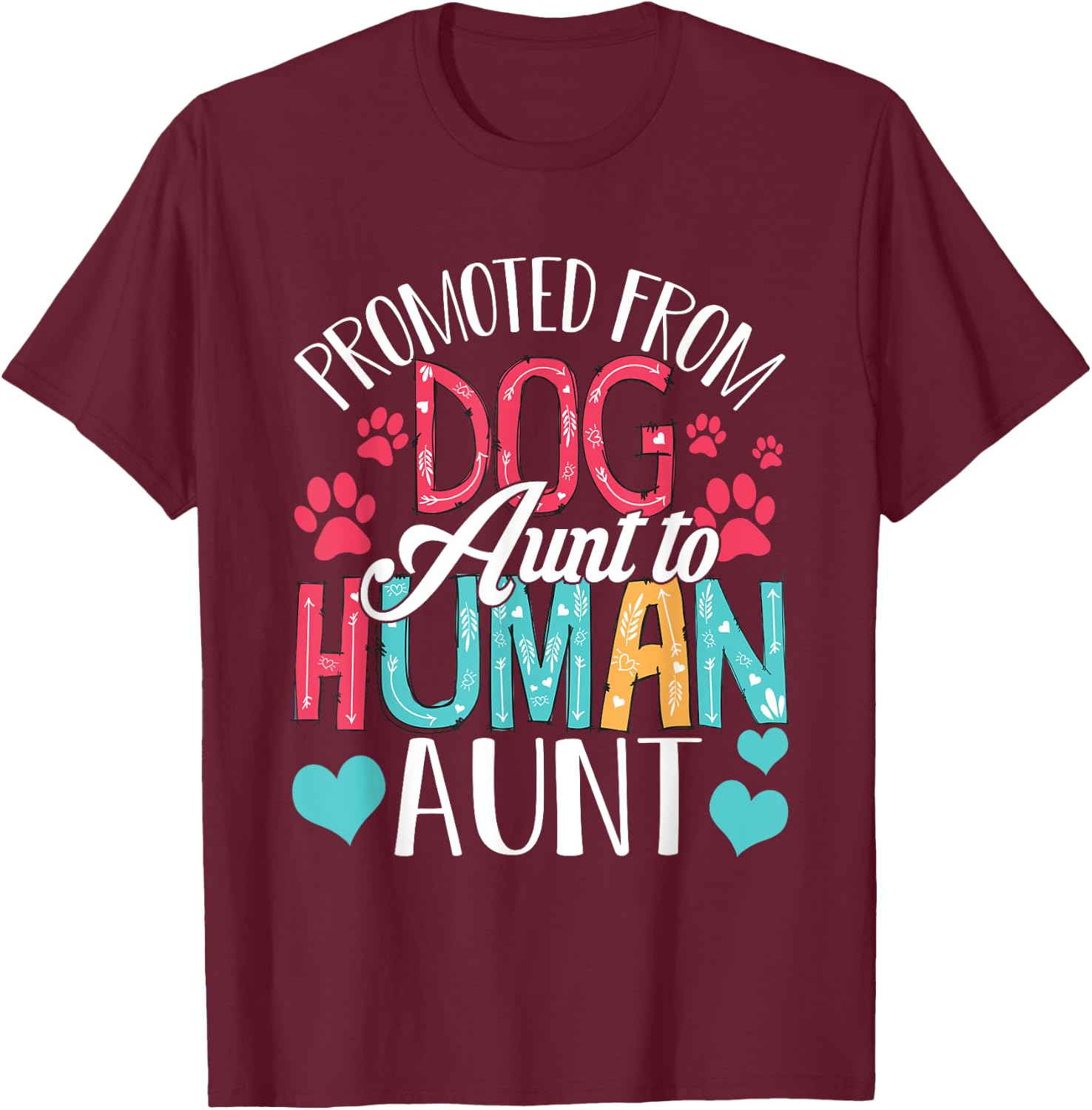 Promoted From Dog Aunt To Human Aunt Mother's Day Dog Lover T-Shirt - T-Shirt | Maroon