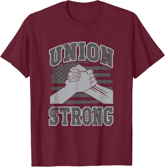 Union Strong Job Union Worker T-Shirt - T-Shirt | Maroon